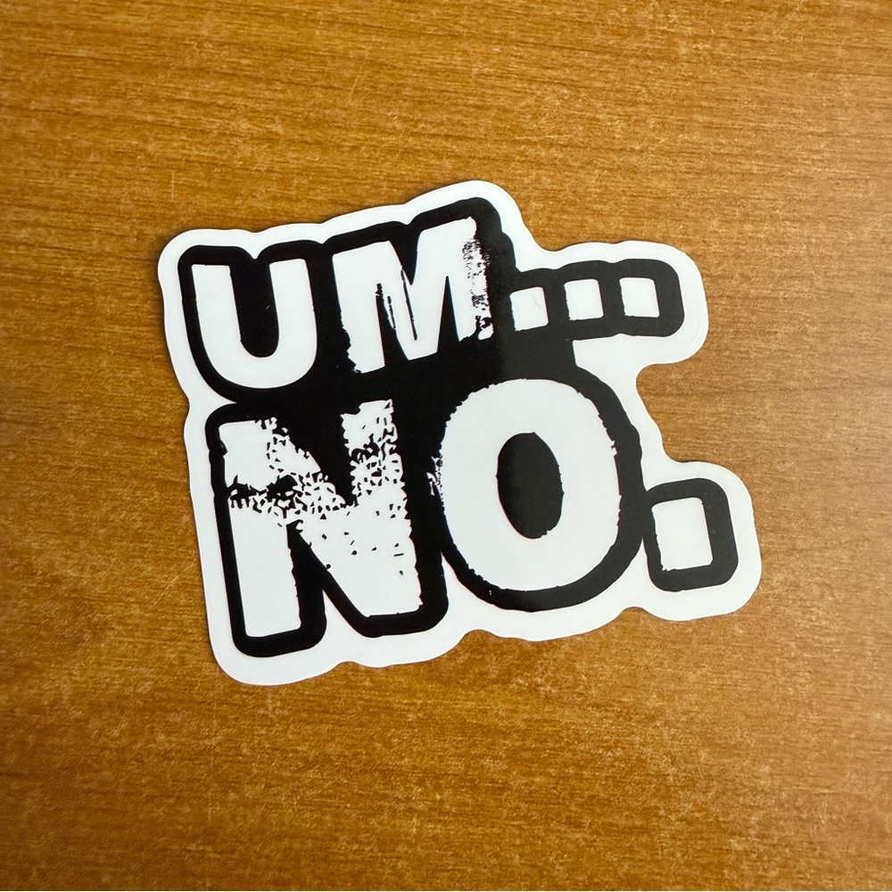 UM...‎ NO Sticker